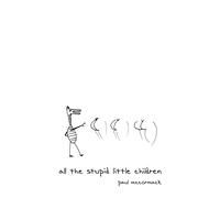 All the Stupid Little Children