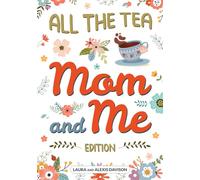 All the Tea: Mom and Me Edition: A Passing Journal for Moms and Tween Daughters