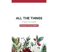 All The Things - Christmas Floral Edition: Hardcover Elegant Journal Notebook | 150 Lined Pages | 6 x 9 Inches