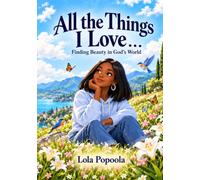 ALL THE THINGS I LOVE: FINDING BEAUTY IN GOD'S WORLD