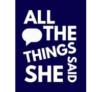 ALL THE THINGS SHE SAID: Blank Notebook | Lined Paper | 120 Pages | 8.5x11 Inches