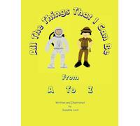 All The Things That I Can Be From A to Z