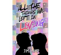 All The Things We Left In Loving