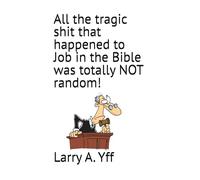 All the tragic shit that happened to Job in the Bible was totally NOT random!: 1
