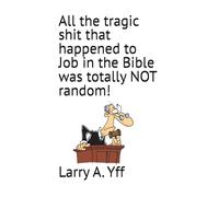 All the tragic shit that happened to Job in the Bible was totally NOT random!