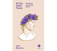 All the Violet Tiaras: Queering the Greek Myths