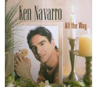 All the Way by Ken Navarro (2003-08-12)