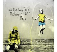 All the Way From Michigan Not Mars