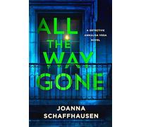 Joanna Schaffhausen All the Way Gone (Copertina rigida) Detective Annalisa Vega