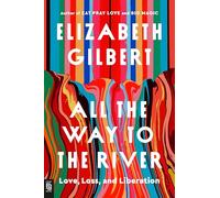 All the Way to the River: Love, Loss, and Liberation