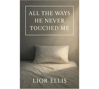 All the Ways He Never Touched Me: A slow burn queer romance about fated mates, emotional healing, and love that never asked for more than