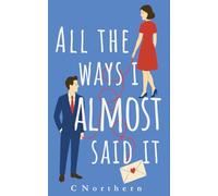 All The Ways I Almost Said It: A heartfelt romantic comedy with low heat, high stakes, and a group chat that won’t mind its business.
