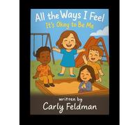 All the Ways I Feel: It’s Okay to Be Me