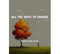 All The Ways To Change: Market Park Series