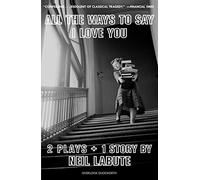 Neil Labute All the Ways to Say I Love You (Tascabile)