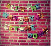 All The Ways You Let Me Down