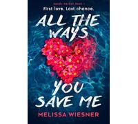All the Ways You Save Me: A completely heartbreaking and unforgettable romance