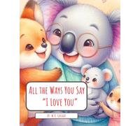 All The Ways You Say "I Love You": a book for grandparents