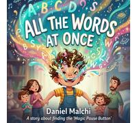 All the Words at Once: A Story About Listening, Blurting Out, and Finding Your Magic Pause Button