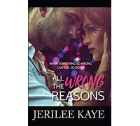 Jerilee Kaye All the Wrong Reasons (Tascabile)