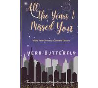 All The Years I Missed You: When Fate Gives You A Second Chance