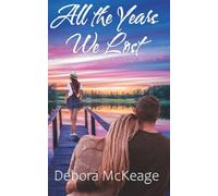 All the Years We Lost: A Romantic Family Saga of Second Chances
