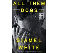 All Them Dogs: LONGLISTED FOR THE BOOKER PRIZE 2026