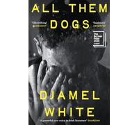 All Them Dogs: LONGLISTED FOR THE BOOKER PRIZE 2026