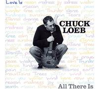 All There Is by CHUCK LOEB (2002-05-21)