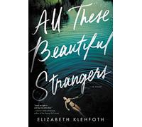 All These Beautiful Strangers: A Novel