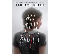 All These Bodies: A Dark YA Thriller of Serial Murder, Twisted Confessions, and One Teen's Hunt for Truth