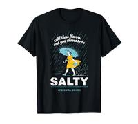 all These Flavors And You Choose To Be Salty Meme Umorismo Maglietta