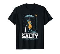 all These Flavors And You Choose To Be Salty Meme Umoristico Maglietta