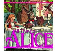 All Things Alice: The Wit, Wisdom and Wonderland of Lewis Carroll