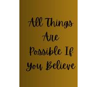 All Things Are Possible If You Believe