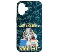 All Things Are Possible With A Shih Tzu Dog And Book Lovers Custodia per iPhone 16
