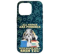 All Things Are Possible With A Shih Tzu Dog And Book Lovers Custodia per iPhone 16 Pro