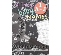All Things Baby Names Word Search - Volume 1 (A-J): 99 Name Puzzles | 799+ International Baby Names | 6 x 9, 198 Pages | A Joyful Keepsake for ... Puzzle Fans | Names from All Around the World
