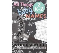 All Things Baby Names Word Search - Volume 2 (K-Z): 99 Name Puzzles | 799+ International Baby Names | 6 x 9, 198 Pages | A Joyful Keepsake for ... from All Around the World | Reference & Fun