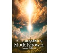 All Things Being Made Known