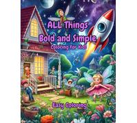 All Things Bold and Simple Coloring For Kids Easy Coloring: A Fun and Easy Coloring Book for Kids, 64 Pages of Bold Outlines Featuring Cars, Rocket Ships, Fairies, Animals and More