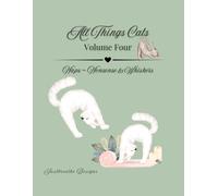 All Things Cats - Volume Four: Naps ~ Nonsense & Whiskers