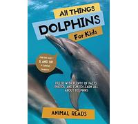 Animal Reads All Things Dolphins For Kids (Tascabile)