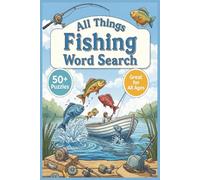 All Things Fishing Word Search Puzzles: Word Searches with Easy-to-Read Print About Fishing | 50+ Puzzles ... Gift for Vacation, Relaxation and Spare time | 6x9 inches, 110 pages