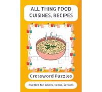 All things Food, cuisines, recipes Crossword Puzzle Book: Crosswords with Easy-to-Read Print about food, cuisines, recipes and more | 6x9 inches, 120 pages | for travel, leisure time, holidays