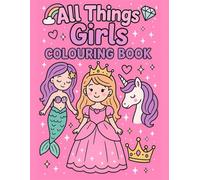 All things girls colouring book: Hours of magical fun for all girls