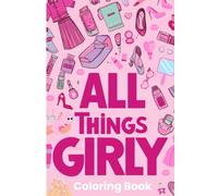 All Things Girly: Coloring Book