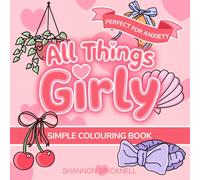 All Things Girly Cute Simple Colouring book for all ages, great for Anxiety