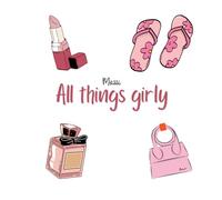All things girly mossi coloring book: A cute and feminine coloring book