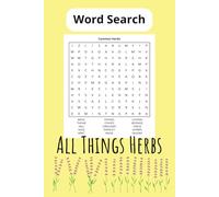 All Things Herbs Word Search: Word Search Puzzles Based Off of Herb Types, Terminology, and Themes For All Ages